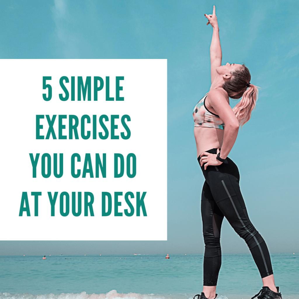 5 Simple Exercises You Can Do at Your Desk